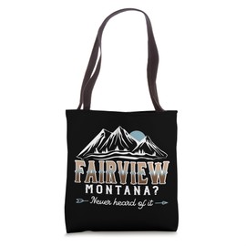 Fairview Montana? Never Heard of it - MT Conspiracy Theory Tote Bag