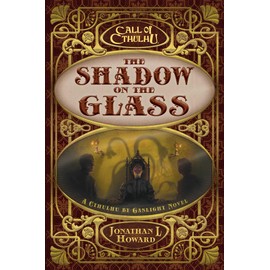 The Shadow on the Glass: A Cthulhu by Gaslight Novel (Call of Cthulhu)