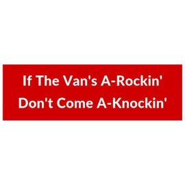 Vegamax If The Van's A-Rockin' Don't Come A-Knockin' Bumper Sticker Decal Cars Laptop