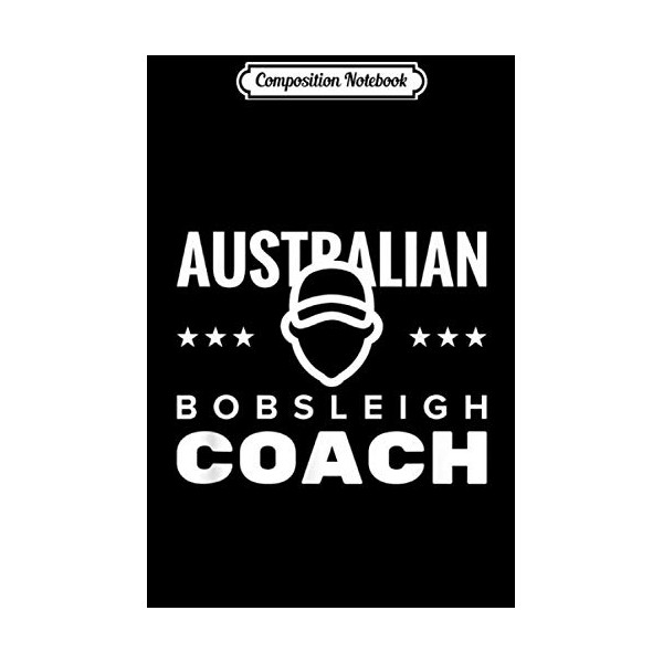 Composition Notebook: Australian Bobsleigh Coach Bobsleigh Journal/Notebook Blank Lined Ruled