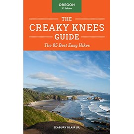 The Creaky Knees Guide Oregon, 3rd Edition: The 85 Best Easy Hikes