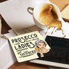 Dorothy Spring Quirky and Sassy Coaster with Funny Prosecco Quote