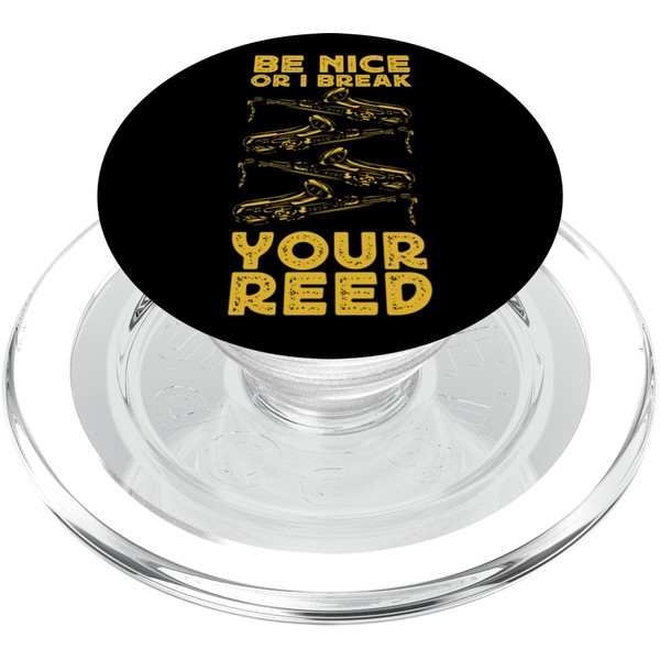 Saxophone Be Nice Or I Break Your Reed PopSockets PopGrip