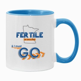 Fertile Is Calling And Is Must Go - Fertile MN Mug Souvenirs - Minnesota Mug Keepsake Present For Family And Friend Fertile Minnesota Accent Mug 11 oz Blue