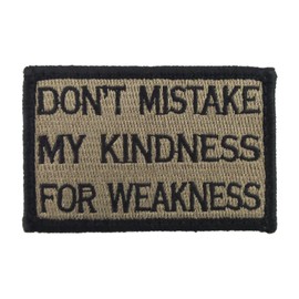 Dont Mistake My Kindness for Weakness Tactical Hook and Loop Fully Embroidered Morale Tags Patch (Coyote and Black)
