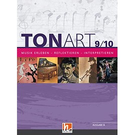 TONART 9/10 BY (Ausgabe 2021) Schulbuch: Musik erleben - reflektieren - interpretieren (TONART Bayern: Ausgabe LehrplanPLUS)