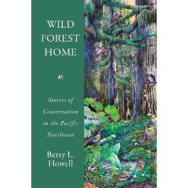 Wild Forest Home: Stories of Conservation in the Pacific Northwest