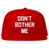 Dont Bother Me Snapback Hat Cap Red