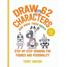 Draw 62 Characters and Make Them Happy: Step-by-Step Drawing for Figures and Personality - For Artists, Cartoonists, and Doodlers (Volume 5)