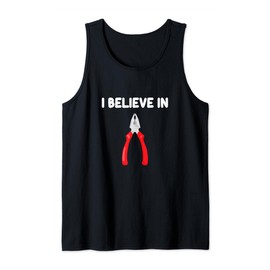 I Believe in Pliers Tool Box Needle Nose Slip Joint Flat Tank Top