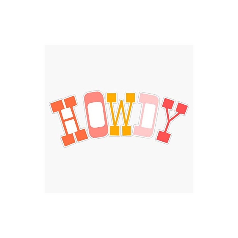 Howdy quote Bumper Sticker Vinyl Decal 5 inches