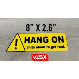 VISX Hang on sh*ts about to get real Bumper Sticker Funny bag warning caution JDM
