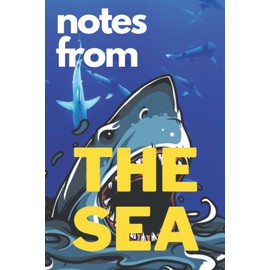 notes from the sea: notes from the sea /Softcover line book, size 6x9 inches, 110 pages. for everyone