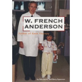 W. French Anderson: Father of Gene Therapy