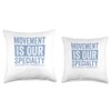 Movement Is Our Specialty Physical Therapy Throw Pillow