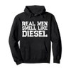 Real Men Smell Like Diesel Pullover Hoodie