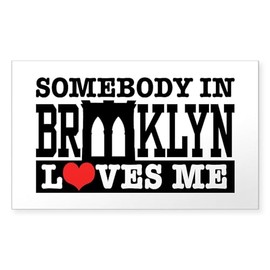 CafePress Somebody in Brooklyn Loves Me Rectangle Bumper Sticker Car Decal