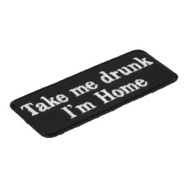 PatchStop - Worlds Largest Patch Store Take Me Drunk I'm Home Patch, Drunk Patches