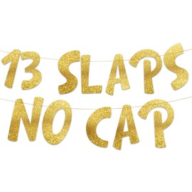 13 Slaps No Cap Gold Glitter Banner - 13th Birthday Party Supplies, Ideas, Gifts and Decorations