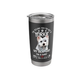 I'm Telling You Im Not A Yorkie My Mom Said I'm A Baby Funny Stainless Steel Insulated Tumbler