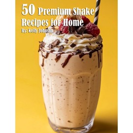 50 Premium Shake Recipes for Home