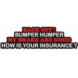 AK- Back Off, Bumper humper! My Brakes are Good. How's Your Insurance? - Vinyl Sticker Waterproof Decal for Car | Laptop | Van | Trucks | Motorcycle | Bumper | Window Any Smooth Surface Size 8x5.7