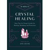 10-Minute Crystal Healing: Easy Tips for Using Crystals for Healing,