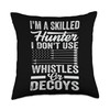 I'm A Skilled Hunter I Don't Use Whistles Or Decoys