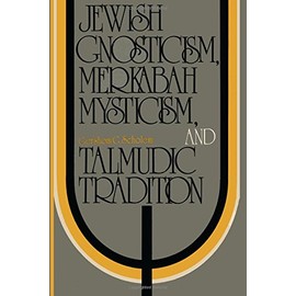 Jewish Gnosticism, Merkabah Mysticism, and Talmudic Tradition