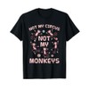 Not My Circus Not My Monkeys T-Shirt