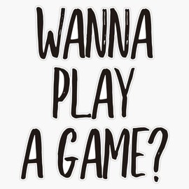 Wanna Play A Game? (Black) Bumper Sticker Vinyl Decal 5"