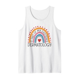 Dermatology Is Part Of My Existence Dermatologist Tank Top