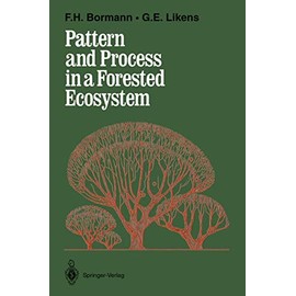 Pattern and Process in a Forested Ecosystem: Disturbance, Development and the Steady State Based on the Hubbard Brook Ecosystem Study