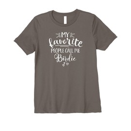 Womens Birdie My Favorite People Call Me Birdie Love Grandma Birdie Premium T-Shirt
