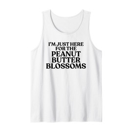 I'm Just Here For The Peanut Butter Blossoms Cookie Lover Tank Top