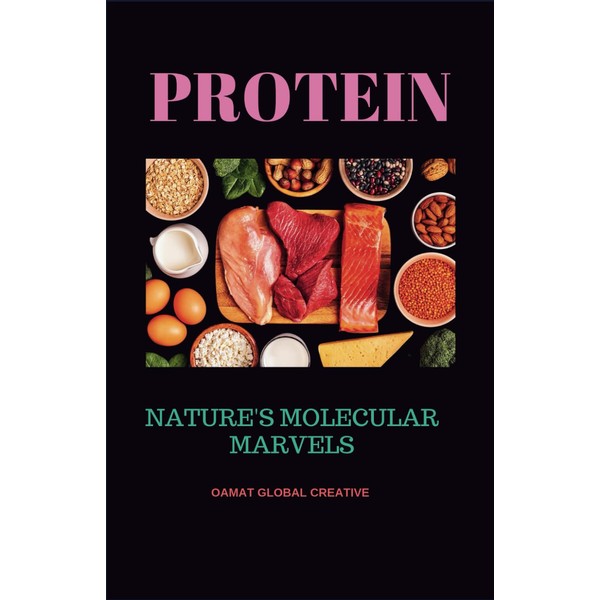 PROTEIN: Nature's molecular marvels, Building Blocks of Life and Health,
