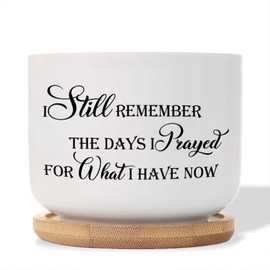 DecStic I Still Remember The Days I Prayed for What I Have Now Planter Ceramic Bible Verse Round Plant Pots with Drainage Holes and Bamboo Tray Pot for Indoor Outdoor Garden