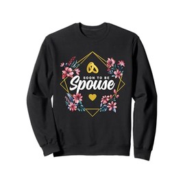 Must have Wedding Registry Items Flower Soon To Be Spouse Sweatshirt