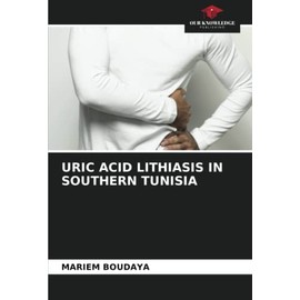 URIC ACID LITHIASIS IN SOUTHERN TUNISIA