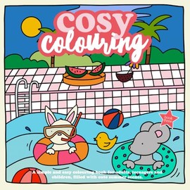 Cosy Colouring Book 3 : A Simple, fun and easy colouring book for adults, teenagers and children filled with cute summer scenes.