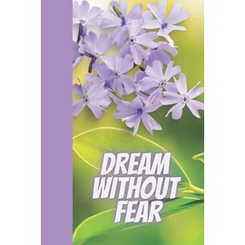 Dream without Fear: Pretty Arty Floral Cover Notebook, Bedtime Journal Lined Diary, Botanic Undated and Lined Planner Paperback