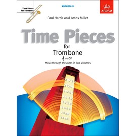 Time Pieces for Trombone, Volume 2: Music through the Ages in 2 Volumes (Time Pieces (ABRSM))