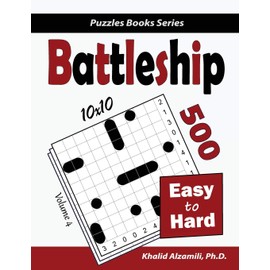 Battleship: 500 Easy to Hard Logic Puzzles (10x10) (Puzzles Books Series, Band 4)