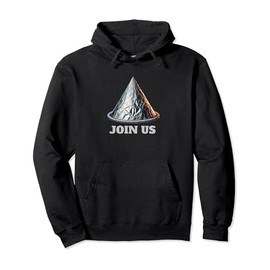 Conspiracy Theorist Tinfoil Hat Society "Join Us" Exclusive Pullover Hoodie