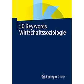 50 Keywords Wirtschaftssoziologie (German Edition)
