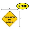 President 5 PACK 4"x4" YOUR MOM ON BOARD Sticker Decal