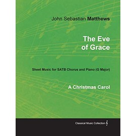 The Eve of Grace - A Christmas Carol - Sheet Music for SATB Chorus and Piano (G Major)
