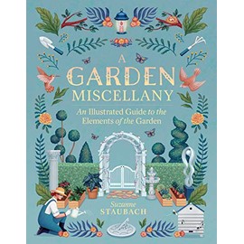 A Garden Miscellany: An Illustrated Guide to the Elements of the Garden