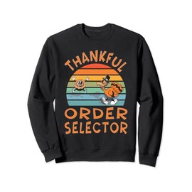 Order Selector Job Funny Thanksgiving Sweatshirt