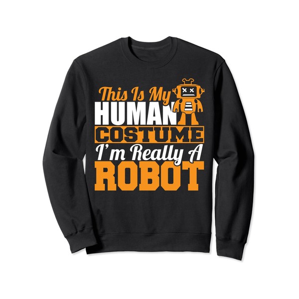 Funny This Is My Human Costume I'm Really A Robot